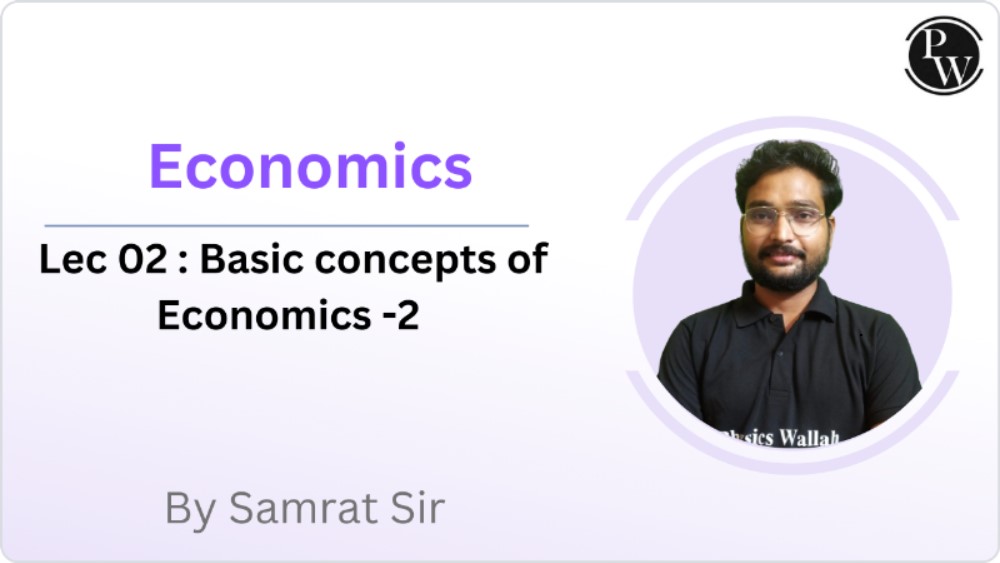 Economics 02 : Basic concepts of Economics -2 