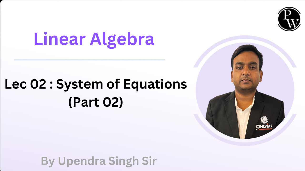 Linear Algebra 02 : System of Equations (Part 02)