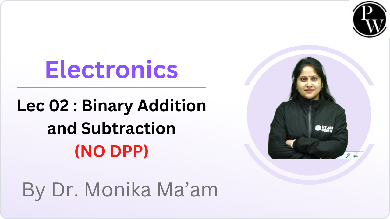 Electronics 02 : Binary Addition and Subtraction || NO DPP