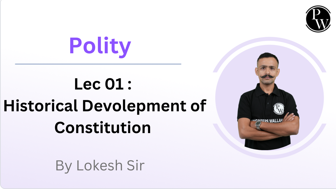 Polity 01 : Historical Devolepment of Constitution