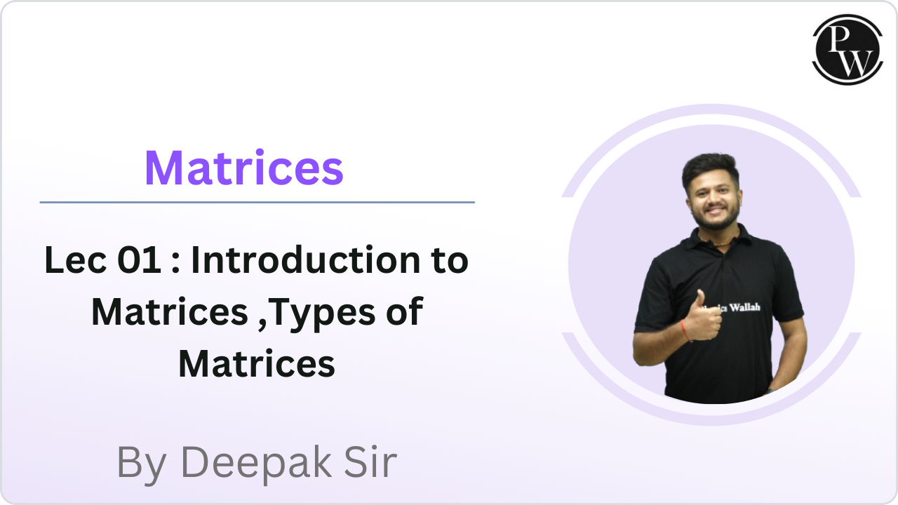 Matrices 01 : Introduction to Matrices ,Types of Matrices 