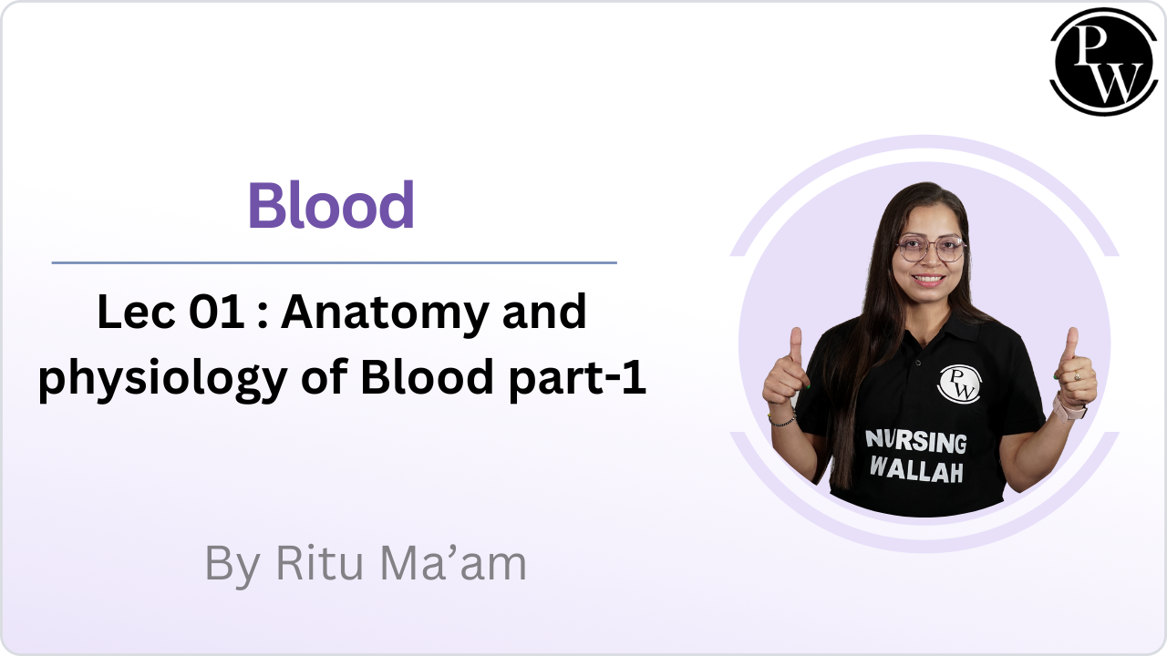 Blood 01 : Anatomy and physiology of Blood part-1