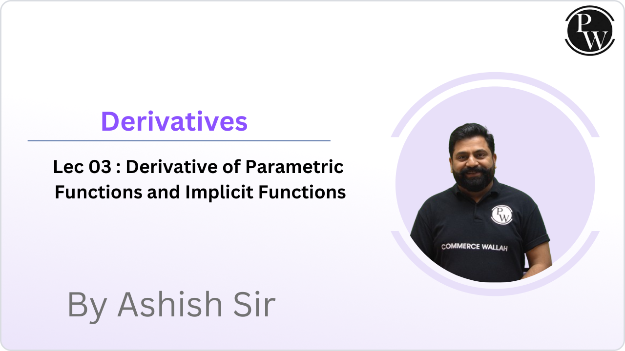 Derivatives 03 : Derivative of Parametric Functions and Implicit Functions