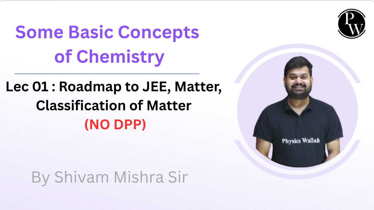 Some Basic Concepts of Chemistry 01 : Roadmap to JEE || Matter || Classification of Matter || NO DPP