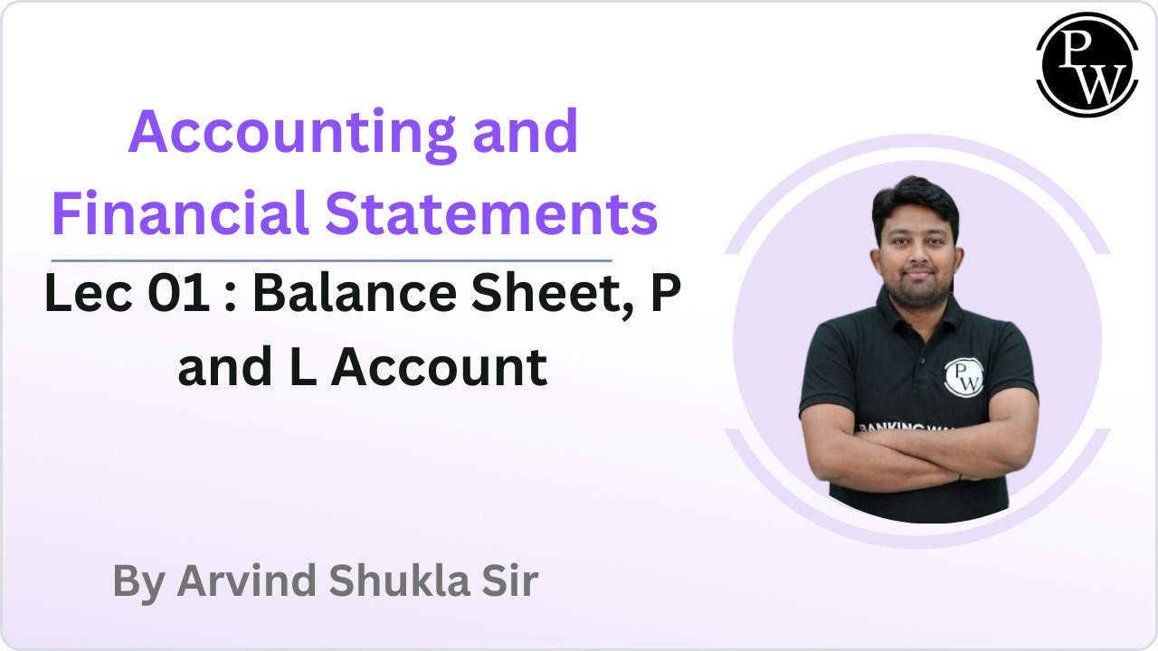 Accounting and Financial Statements 01 : Balance Sheet, P and L Account