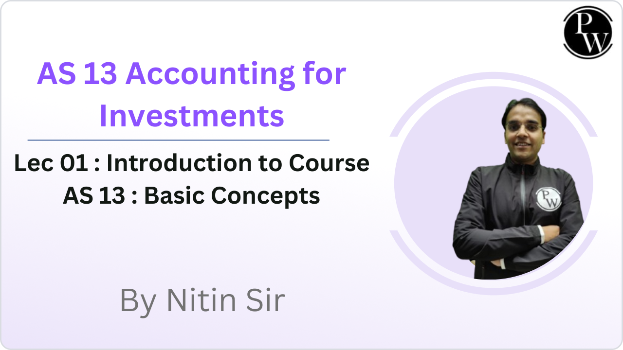 AS 13 Accounting for Investments 01 : Introduction to Course || AS 13 : Basic Concepts