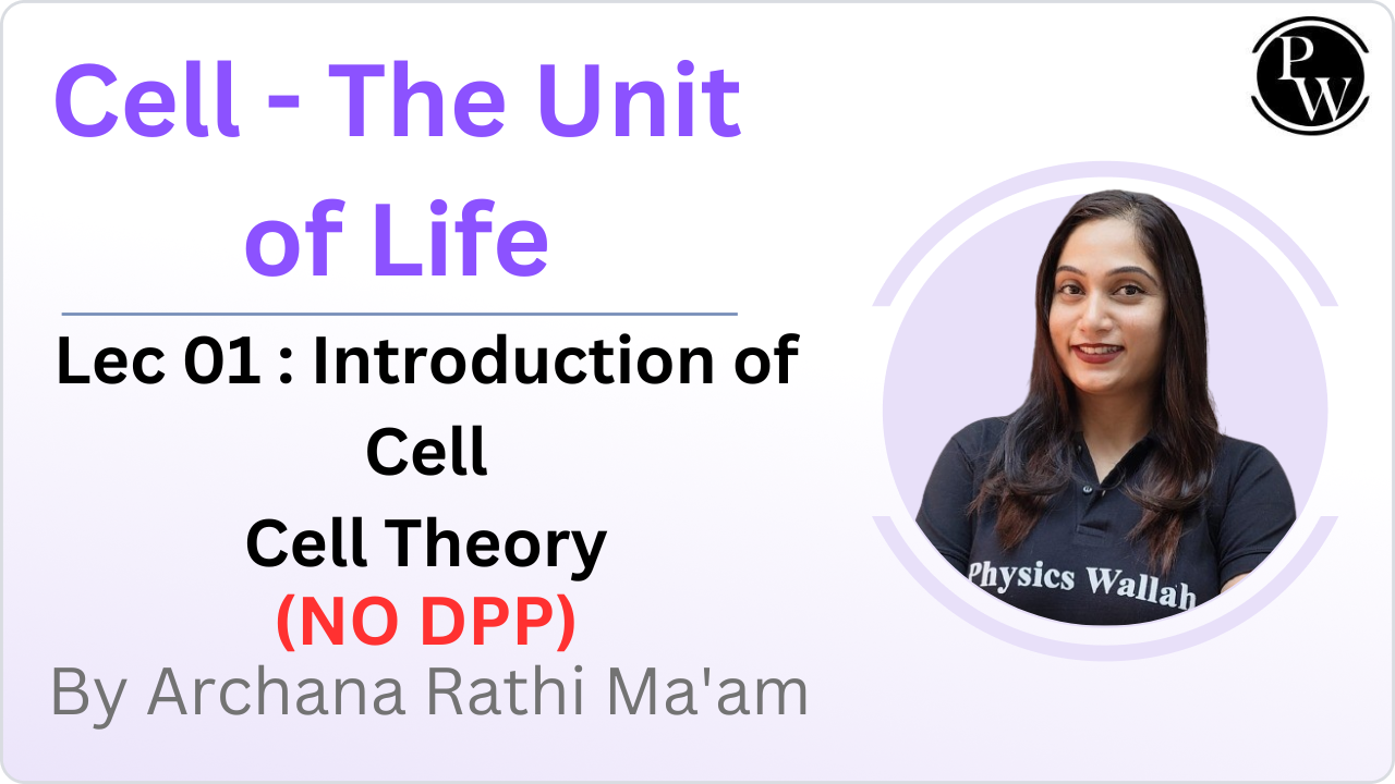 Cell - The Unit of Life 01 : Introduction of Cell || Cell Theory || (NO DPP)