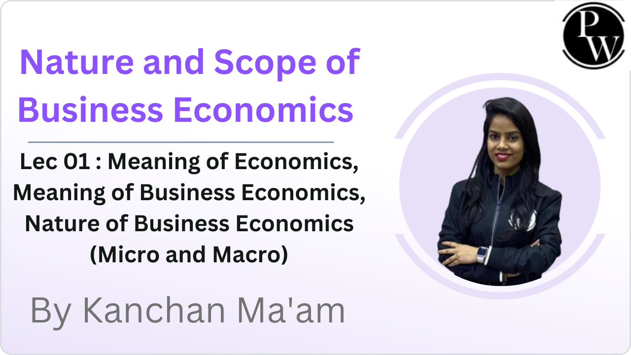  Nature and Scope of Business Economics 01 : Meaning of Economics || Meaning of Business Economics || Nature of Business Economics (Micro and Macro)