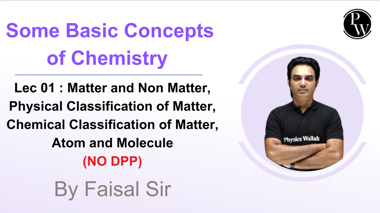 Some Basic Concepts of Chemistry 01 : Matter and Non Matter || Physical Classification of Matter || Chemical Classification of Matter || Atom and Molecule || NO DPP 