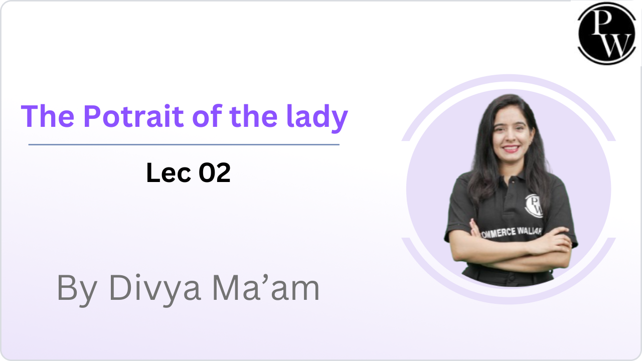 The Potrait of the lady : Lec 02