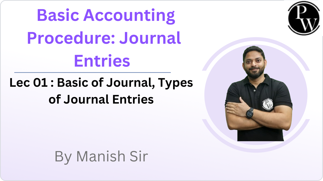 Basic Accounting Procedure: Journal Entries 01 : Basic of Journal || Types of Journal Entries