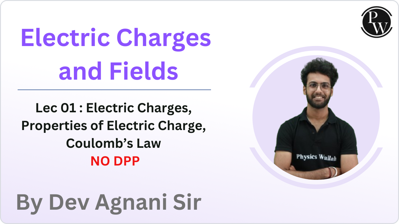 Electric Charges and Fields 01 : Electric Charges || Properties of Electric Charge || Coulomb’s Law || NO DPP