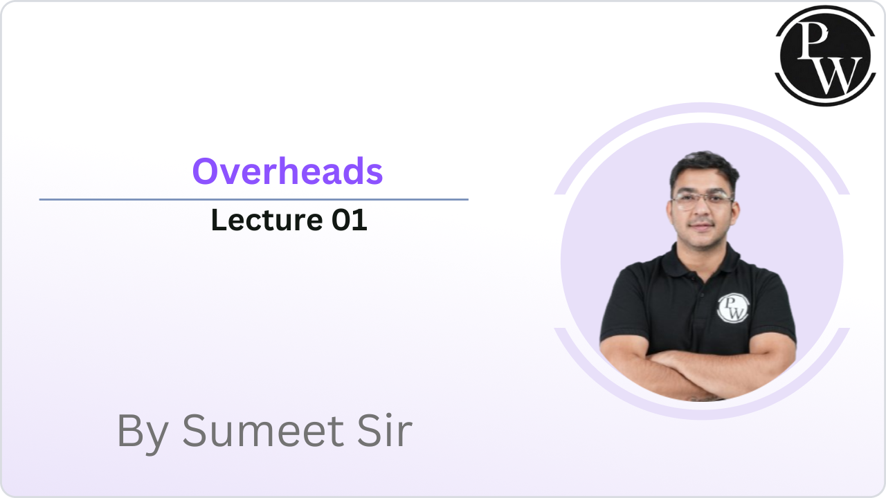 Overheads : Lecture 01 || Reschedule @5:15 PM 