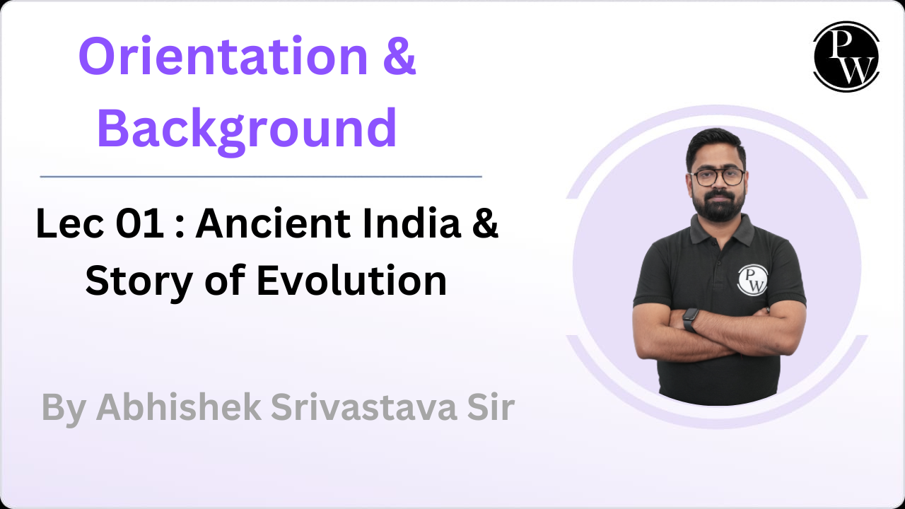 Orientation & Background  01 :  Ancient India & Story of Evolution