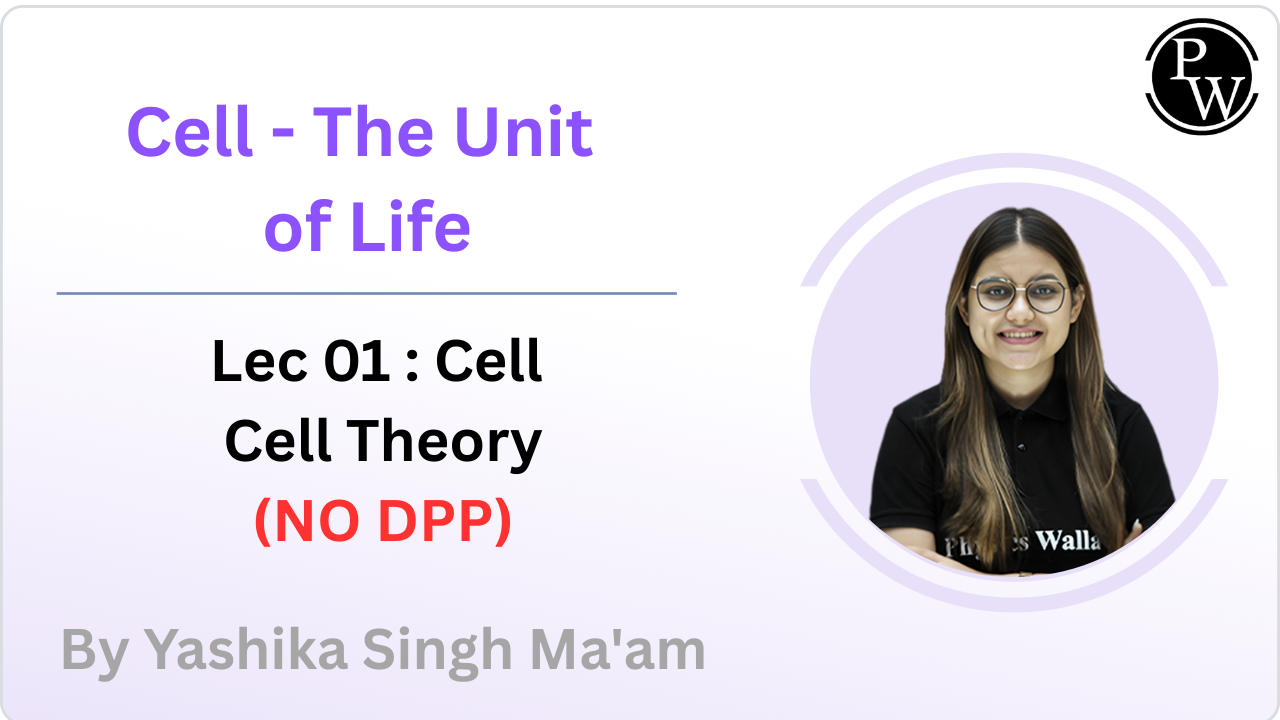 Cell - The Unit of Life  01 : Cell || Cell Theory || (NO DPP) 