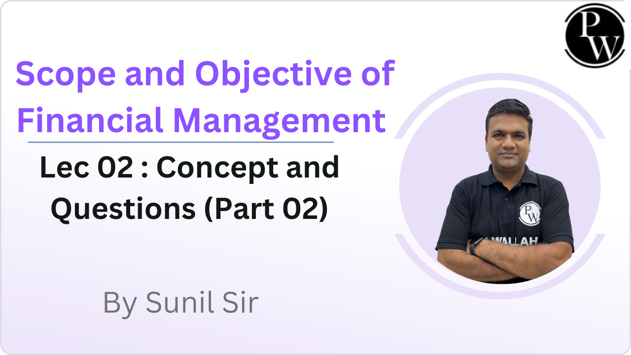 Scope and Objective of Financial Management 02 : Concept and Questions (Part 02)