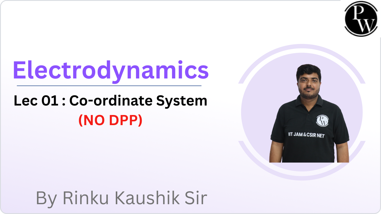 Electrodynamics 01 : Co-ordinate System || NO DPP
