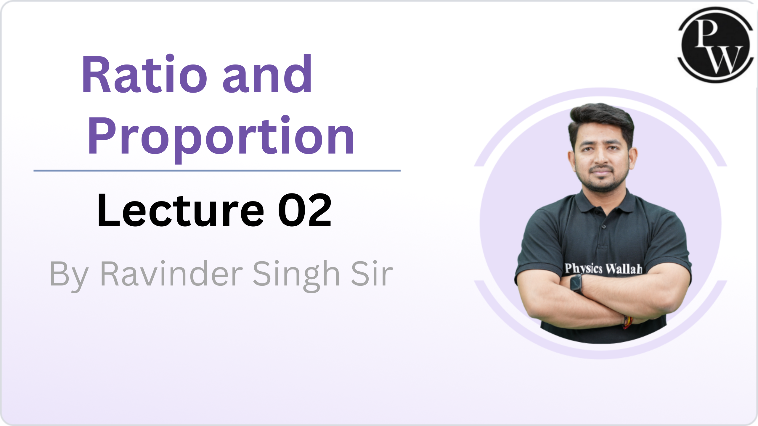 Ratio and Proportion : Lecture 02