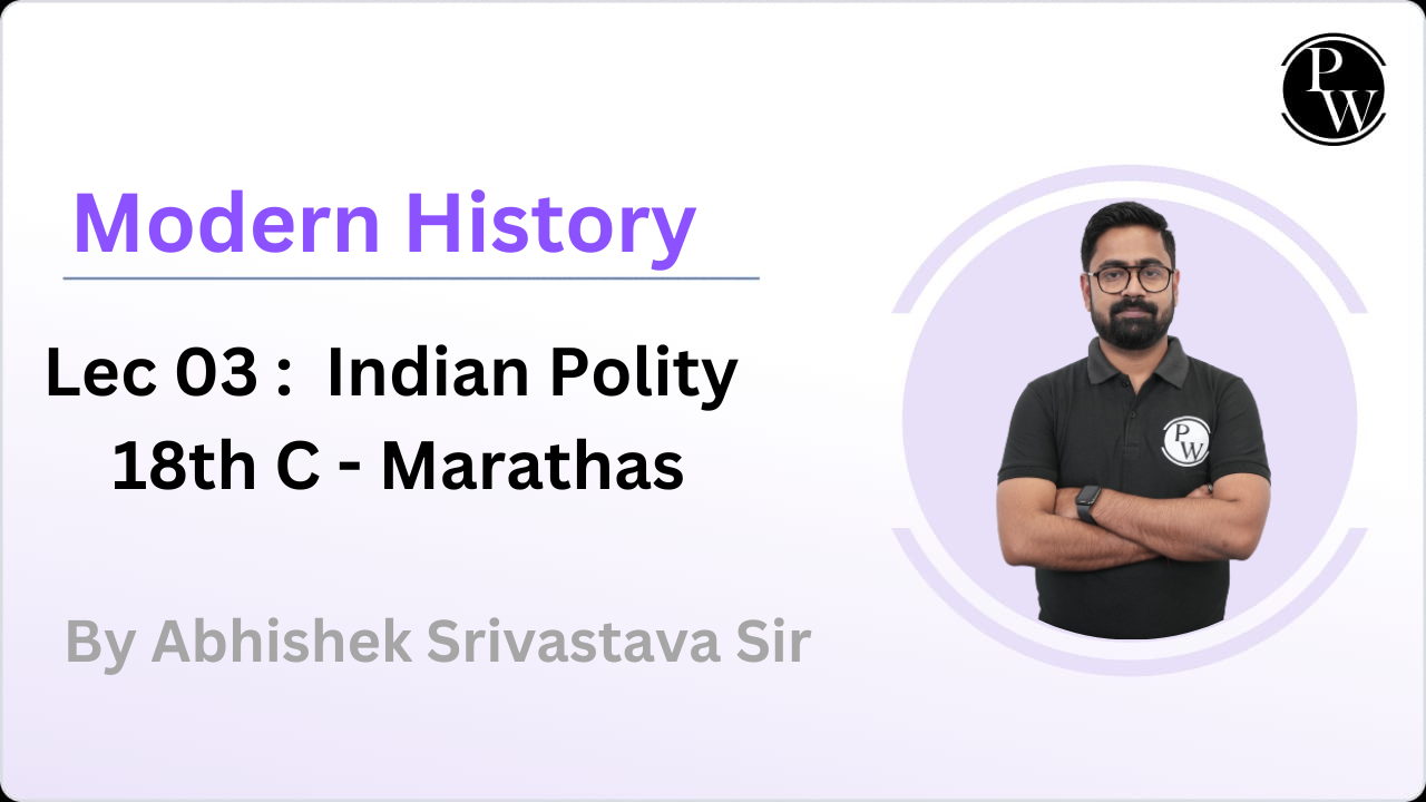 Modern History 03 : Indian Polity 18th C - Marathas