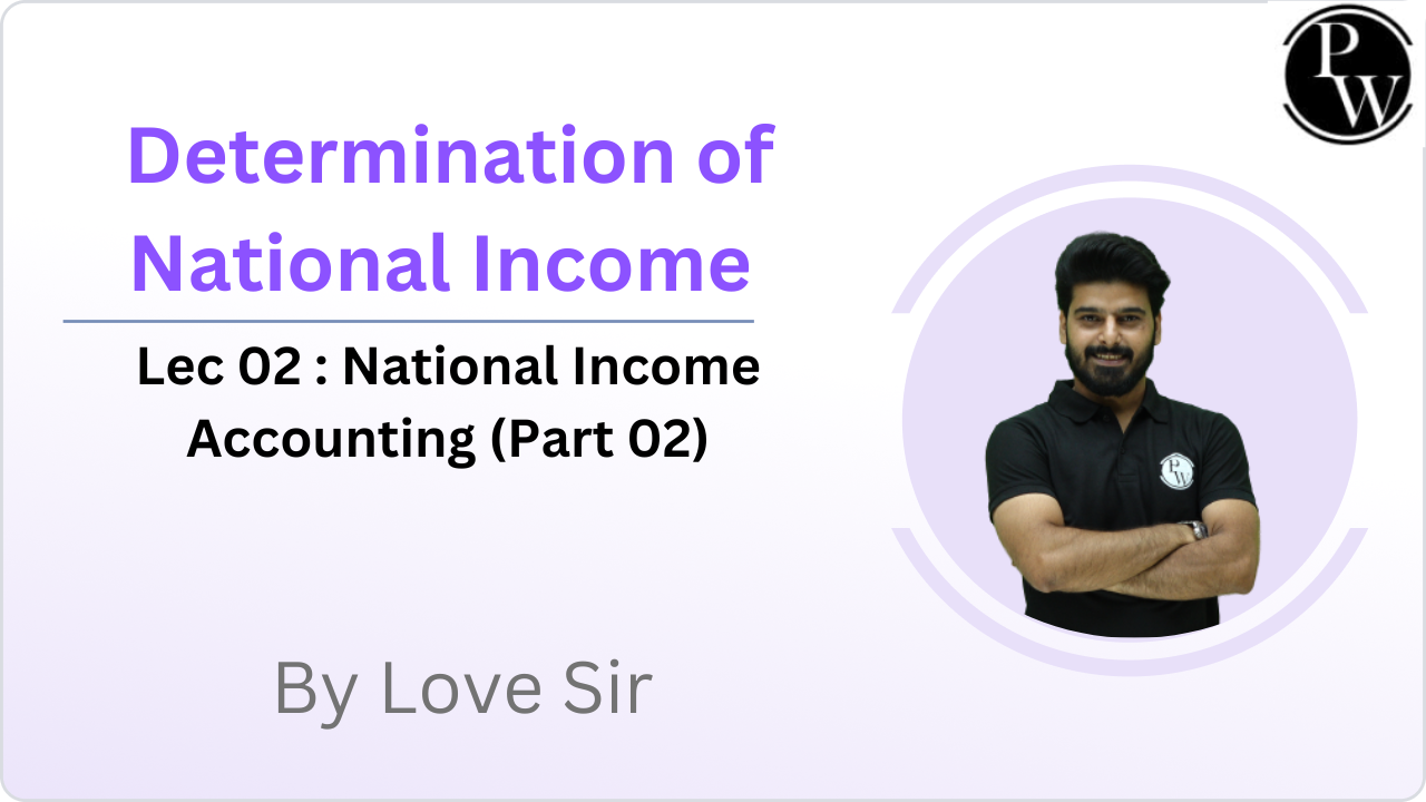 Determination of National Income 02 : National Income Accounting (Part 02)