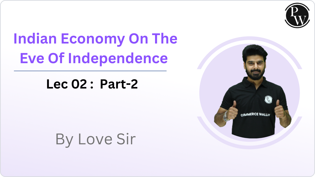 Indian Economy On The Eve Of Independence 02 : Part-2 
