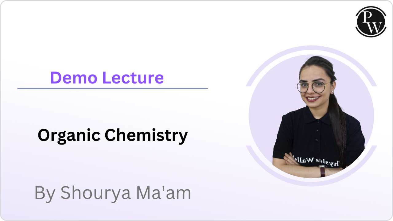 Demo Lecture By Shourya Ma'am - Organic Chemistry