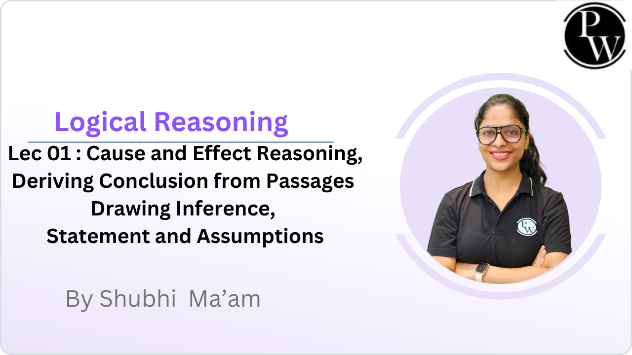 Logical Reasoning 01 : Cause and Effect Reasoning || Deriving Conclusion from Passages Drawing Inference || Statement and Assumptions