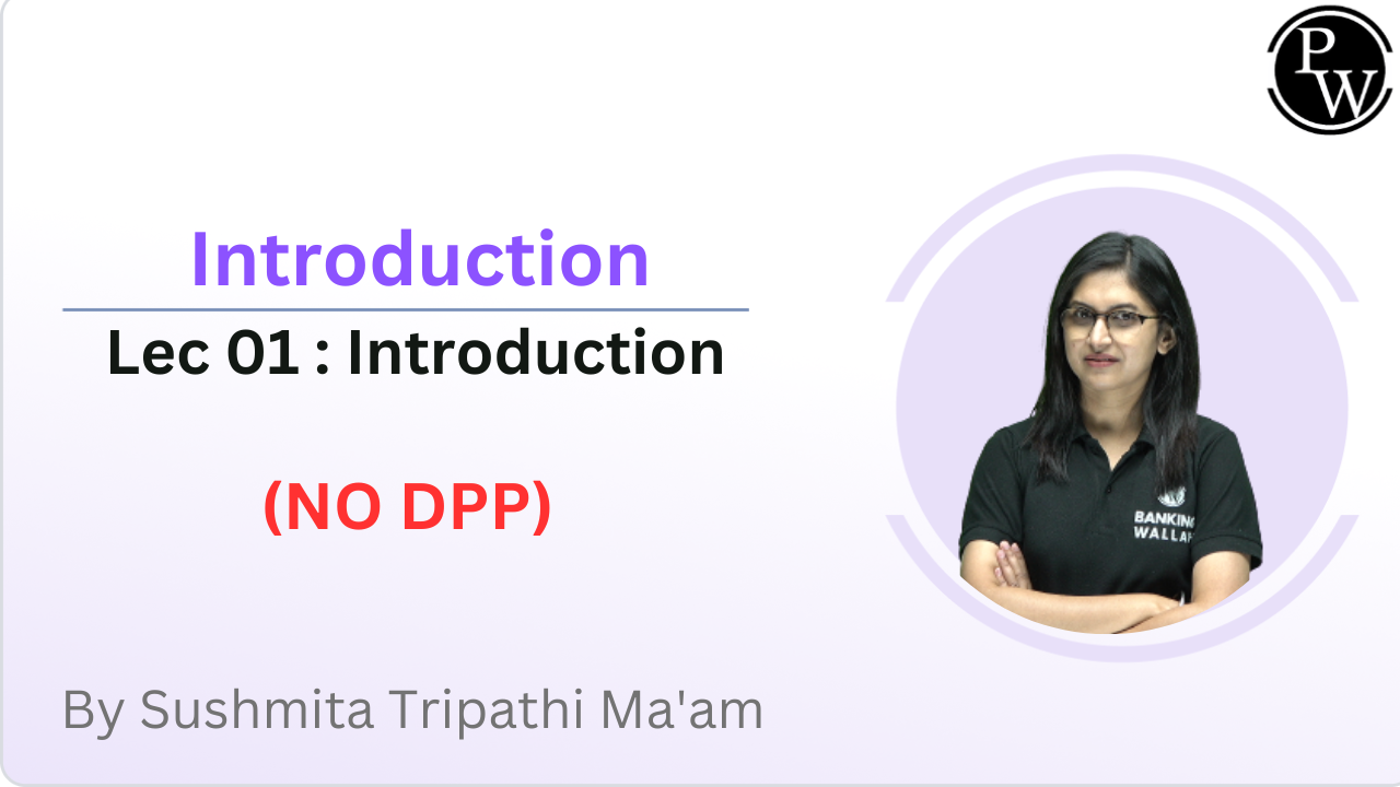 Introduction : Introduction || NO DPP || Only Video