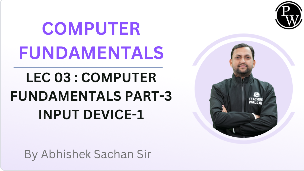 COMPUTER FUNDAMENTALS 03 : COMPUTER FUNDAMENTALS PART-3 INPUT DEVICE-1