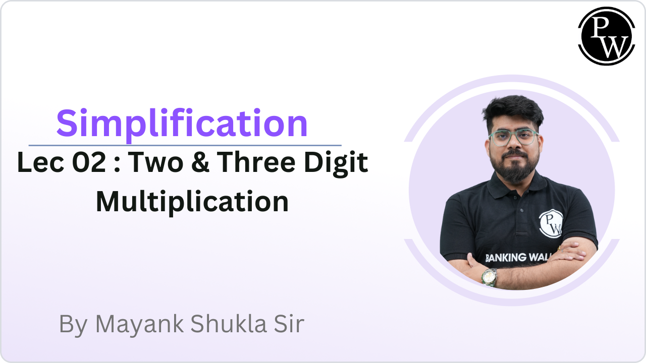 Simplification 02 : Two & Three Digit Multiplication