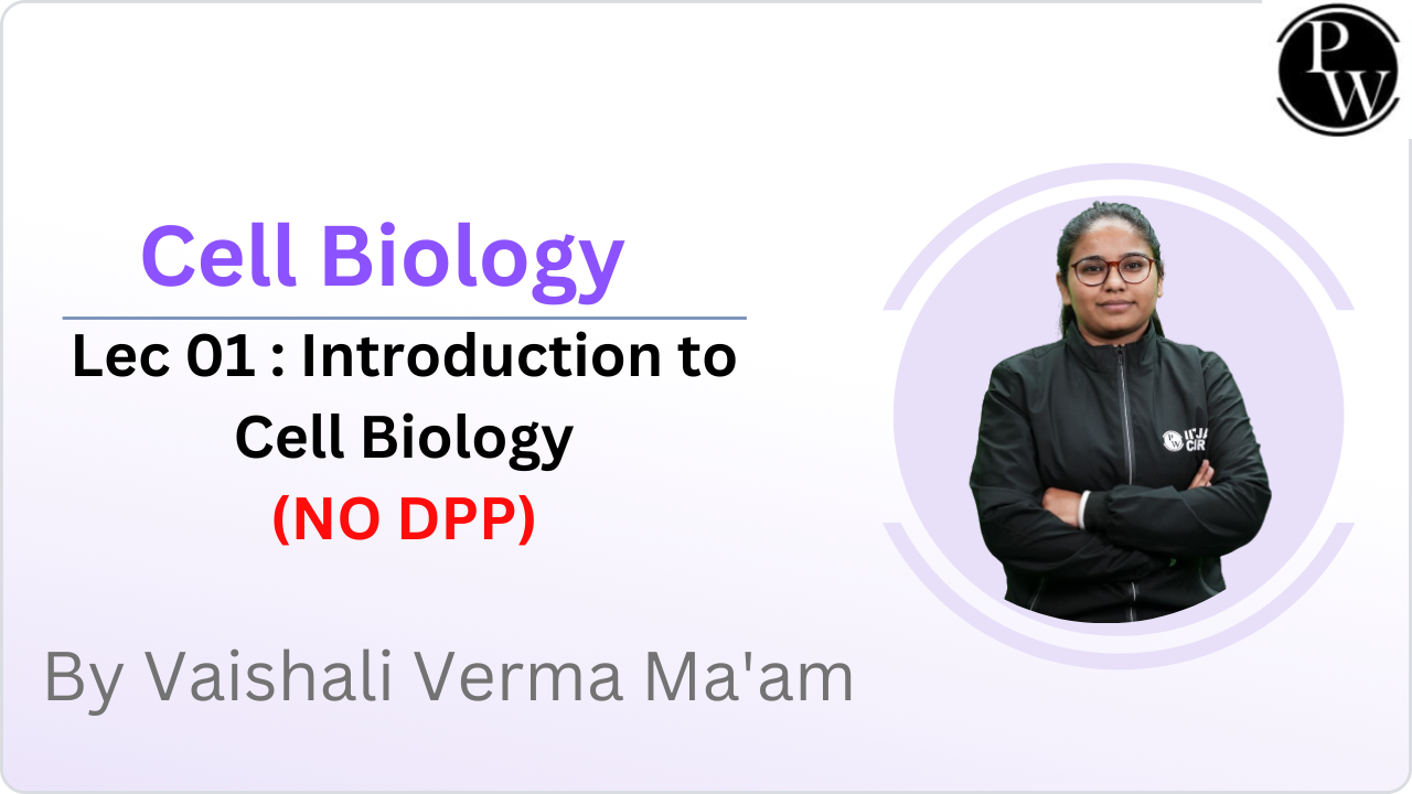 Cell Biology 01 : Introduction to Cell Biology || NO DPP