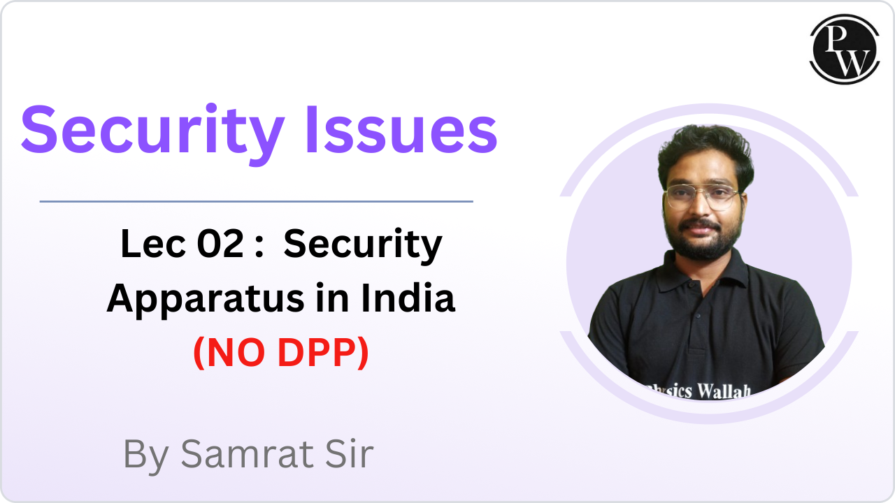 Security Issues 02 : Security Apparatus in India || NO DPP