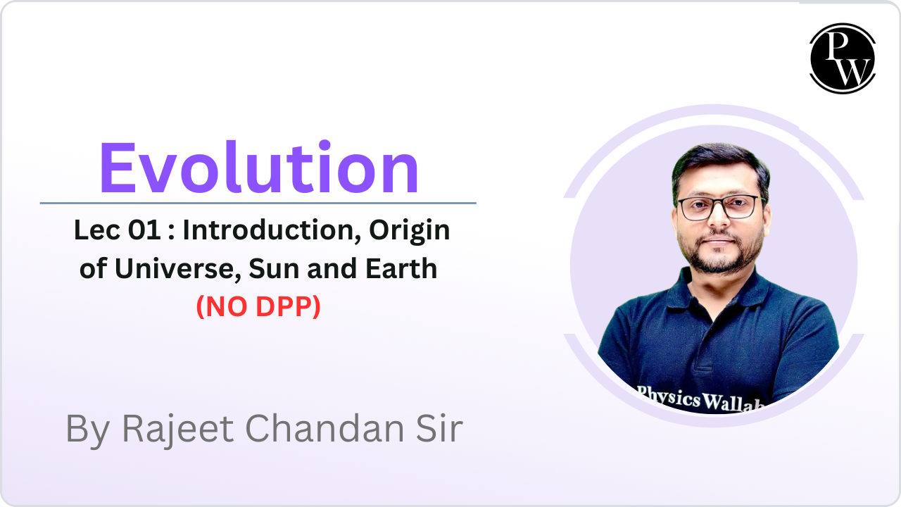 Evolution 01 : Introduction, Origin of Universe, Sun and Earth, Theories of Origin of Life || (NO DPP)