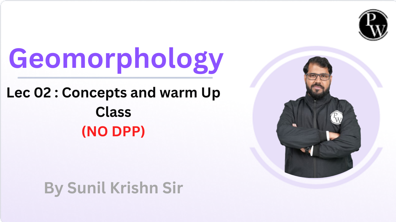 Geomorphology 02 : Concepts and warm Up Class || NO DPP