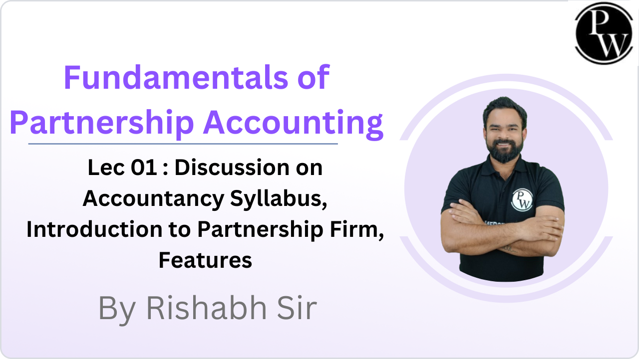 Fundamentals of Partnership Accounting 01 : Discussion on Accountancy Syllabus, Introduction to  Partnership Firm, Features || (Recorded Class)
