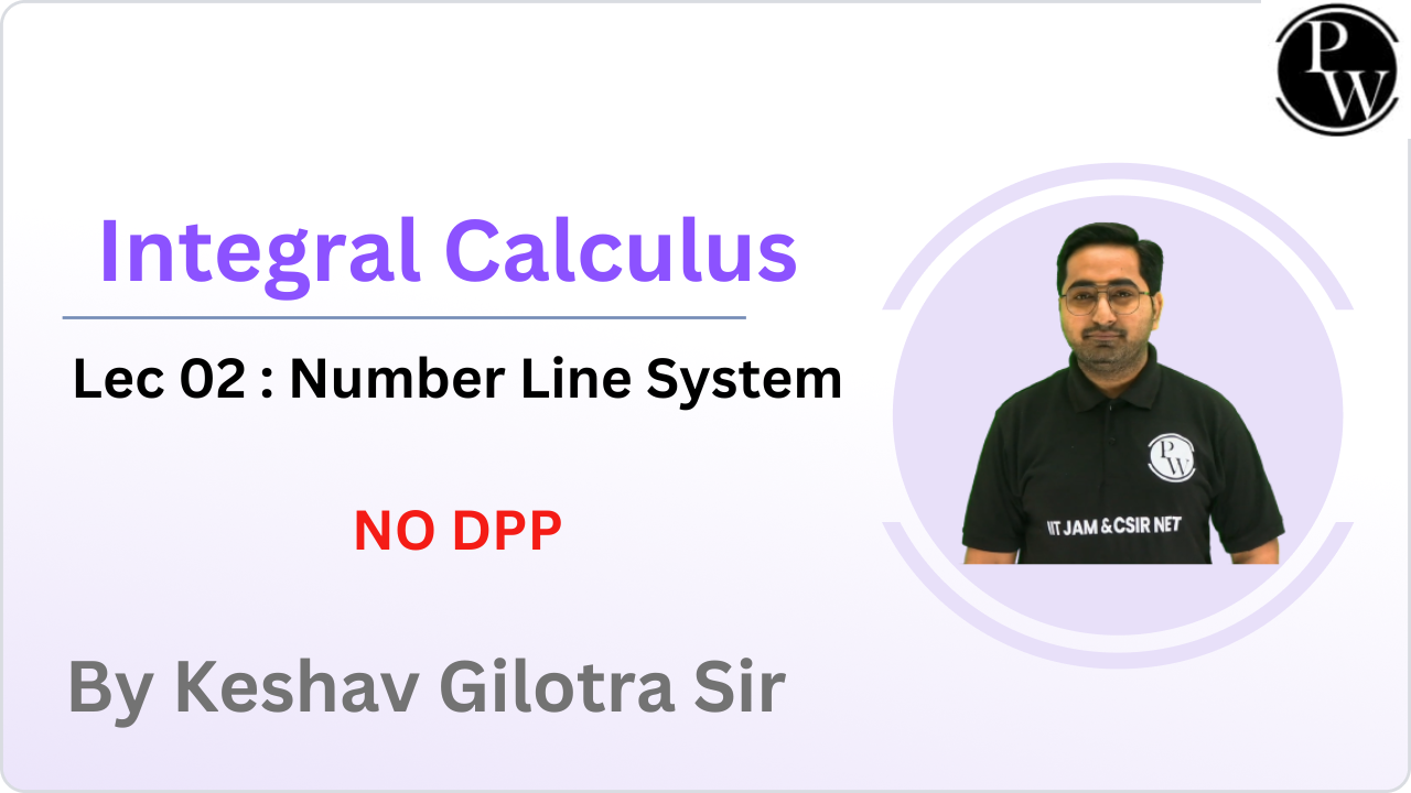 Integral Calculus Lecture 02: Number Line System ||NO DPP