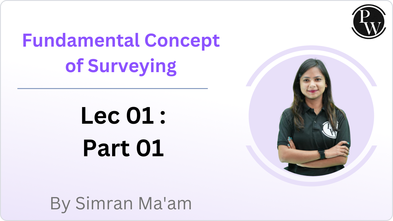 Fundamental Concept of Surveying 01 : Part 01	