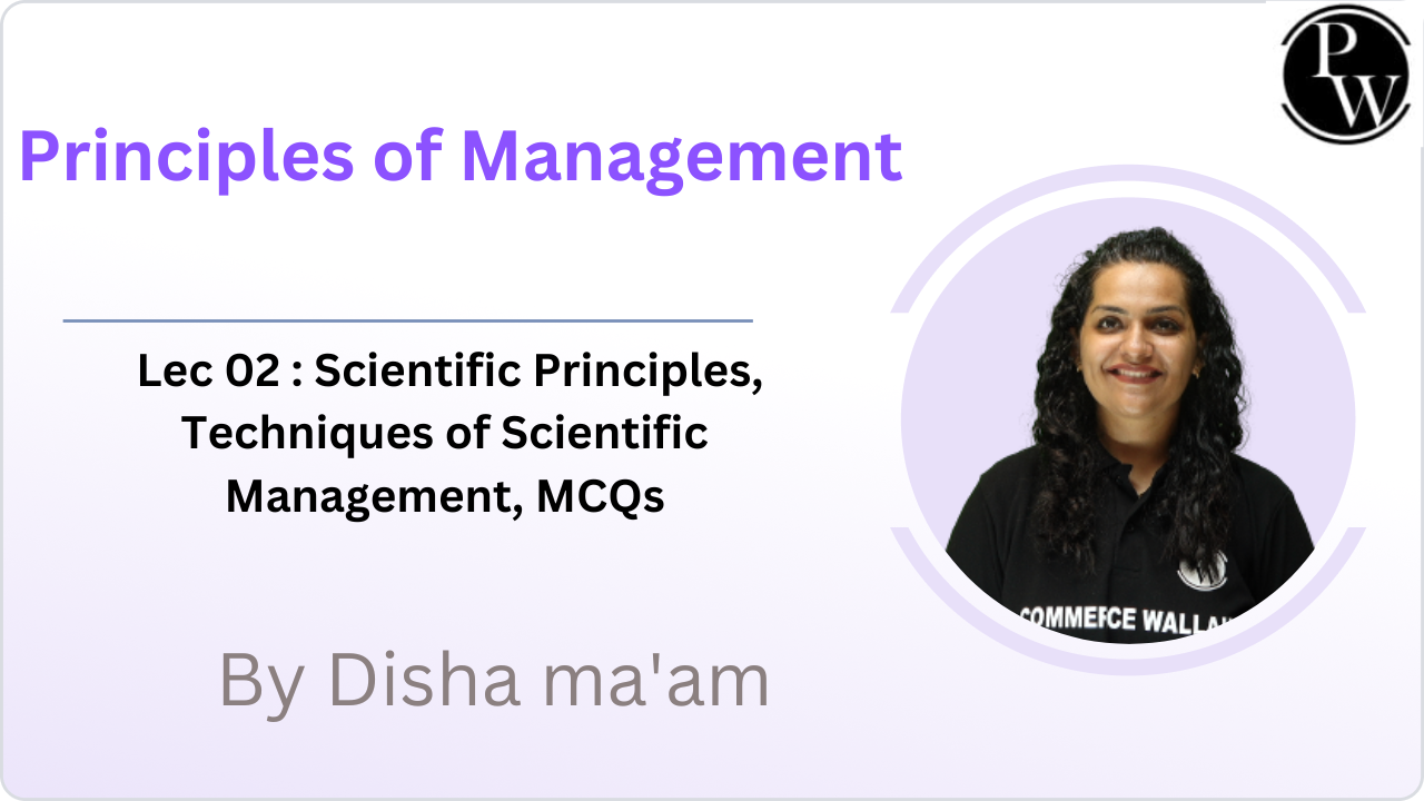 Principles of Management 02 : Scientific Principles, Techniques of Scientific Management, MCQs