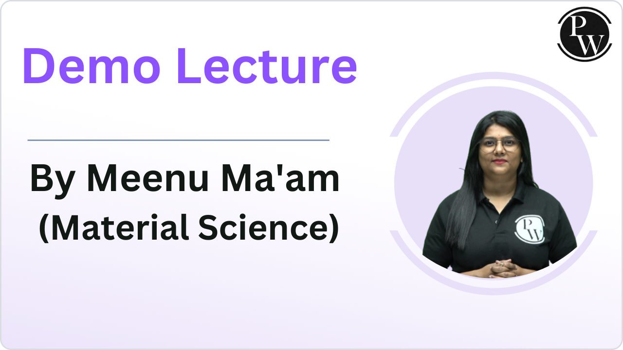 Demo Lecture by Meenu Ma'am (Material Science)