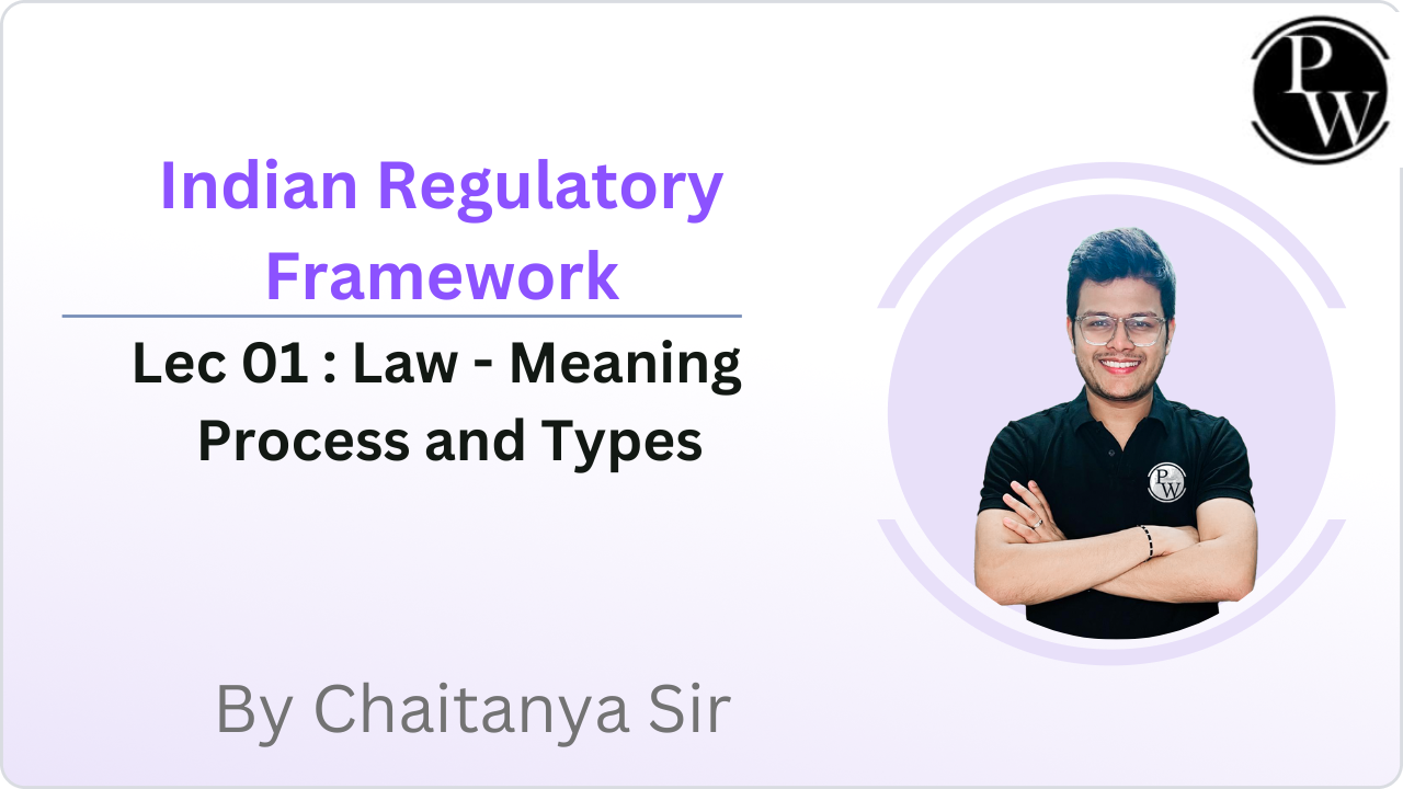 Indian Regulatory Framework 01 : Law - Meaning || Process and Types