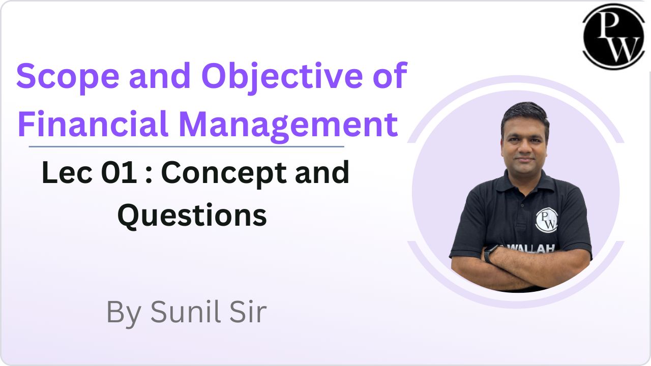 Scope and Objective of Financial Management 01 : Concept and Questions || Rescheduled @4:15 PM
