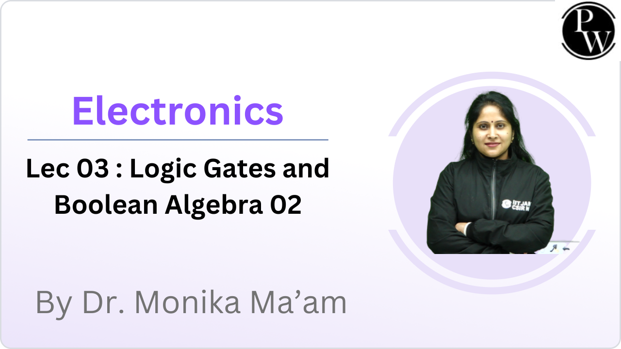 Electronics 03 : Logic Gates and Boolean Algebra 02