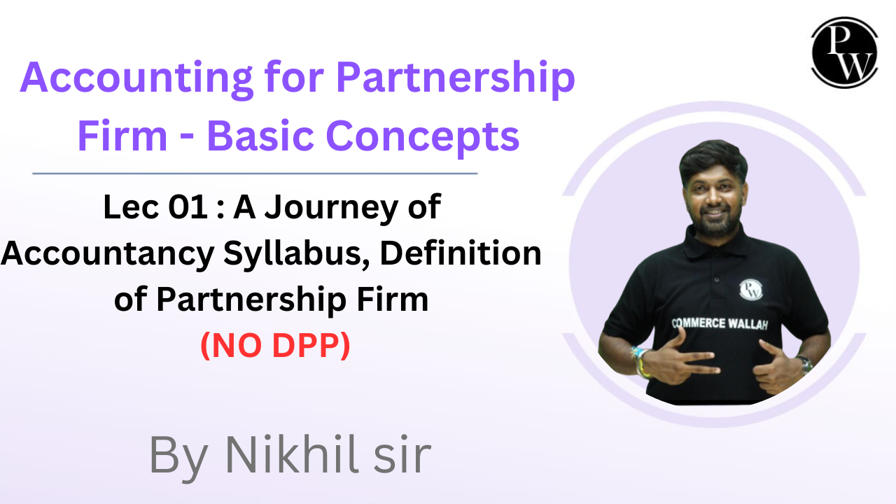 Accounting for Partnership Firm - Basic Concepts 01 :  A Journey of Accountancy Syllabus, Definition of Partnership Firm || NO DPP 