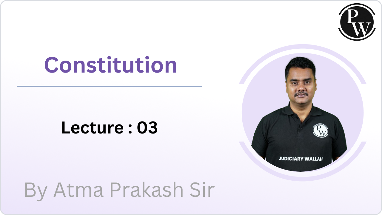  Constitution : Lecture 03 