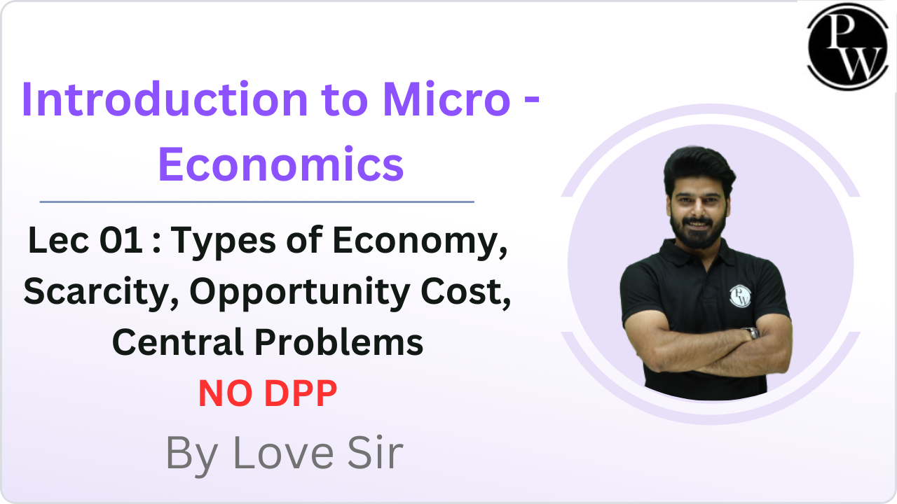 Introduction to Micro - Economics 01 : Types of Economy, Scarcity, Opportunity Cost, Central Problems || NO DPP || Recorded