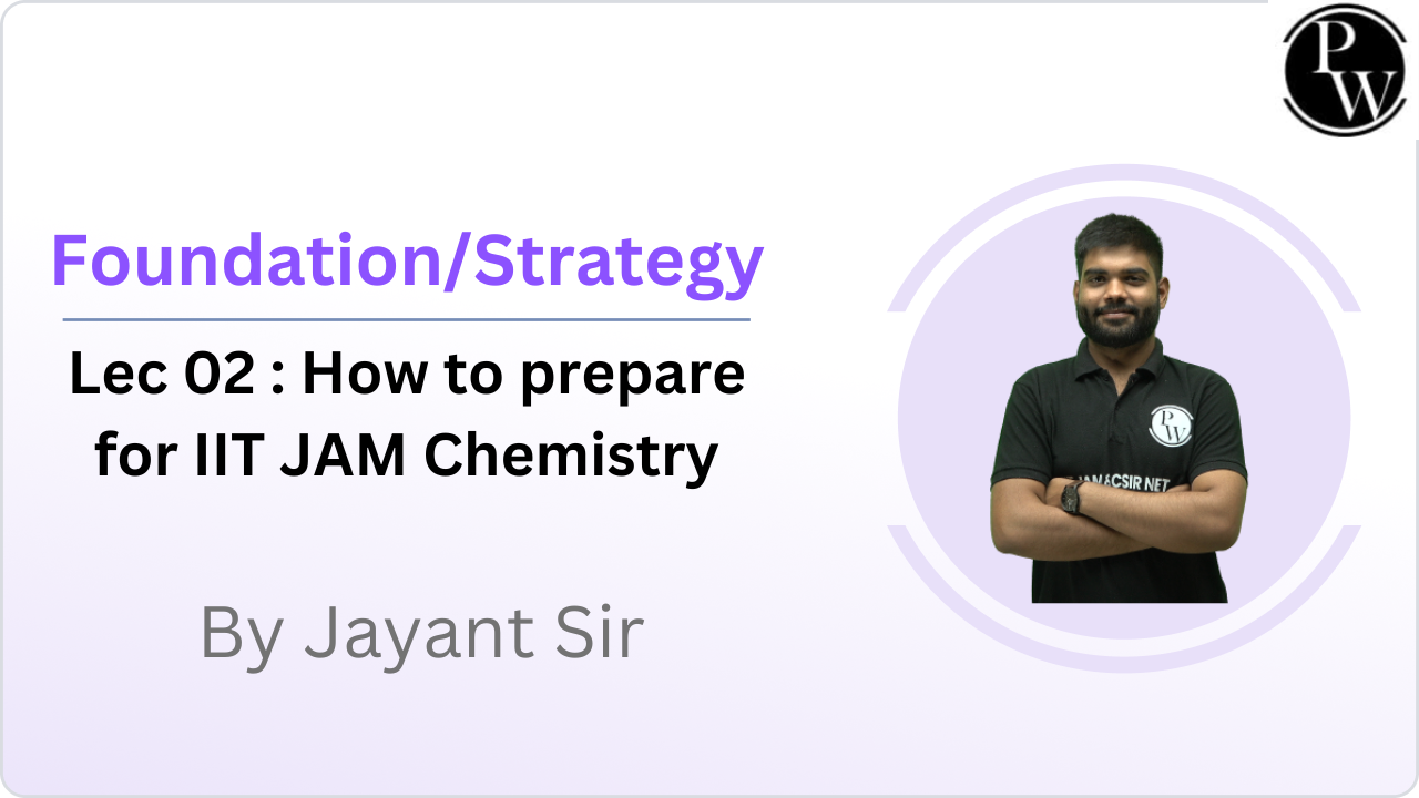 Foundation/Strategy 02 : How to prepare for IIT JAM Chemistry || Rescheduled @02:10 PM || Only Video