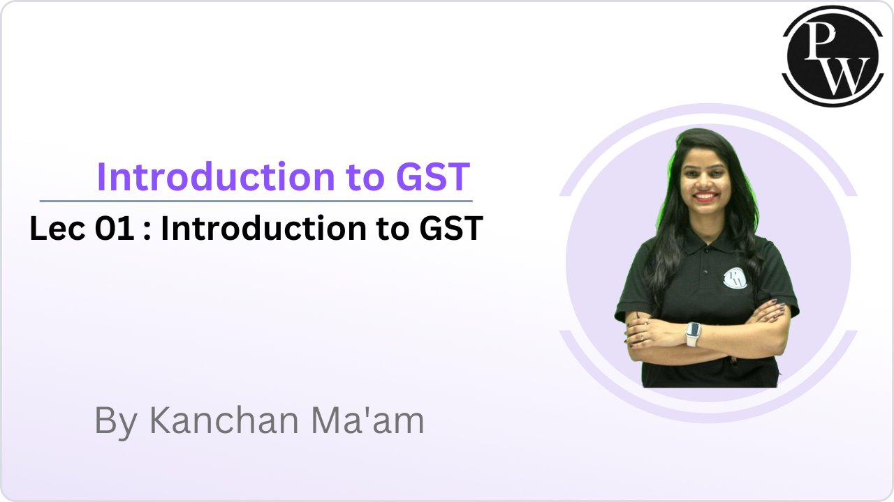 Introduction to GST 01 : Introduction to GST 
