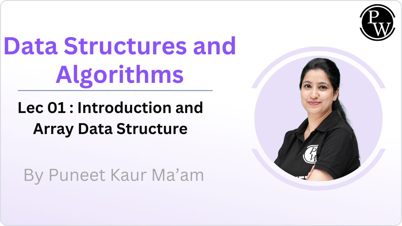 Data Structures and Algorithms 01 : Introduction and Array Data Structure 