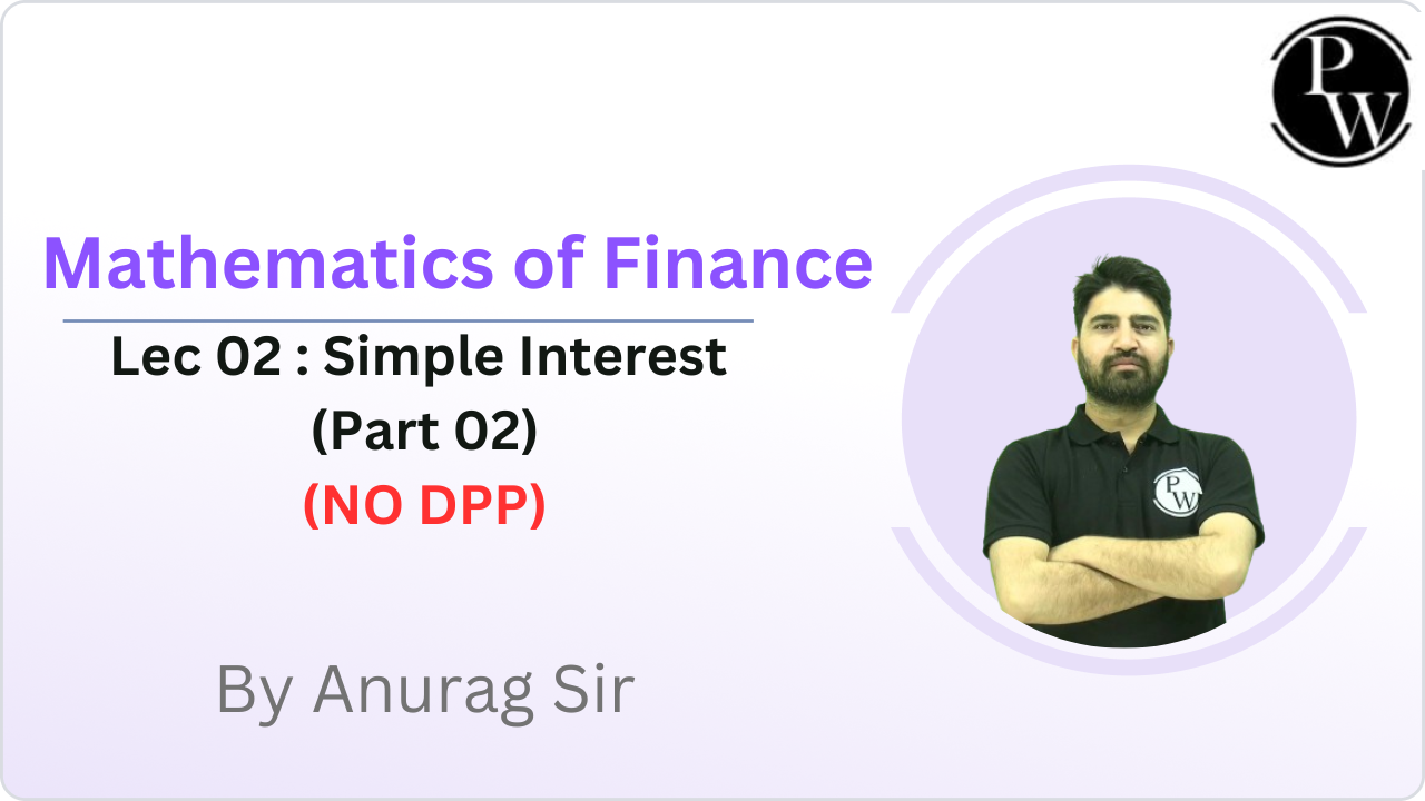 Mathematics of Finance 02 : Simple Interest (Part 02) || NO DPP  