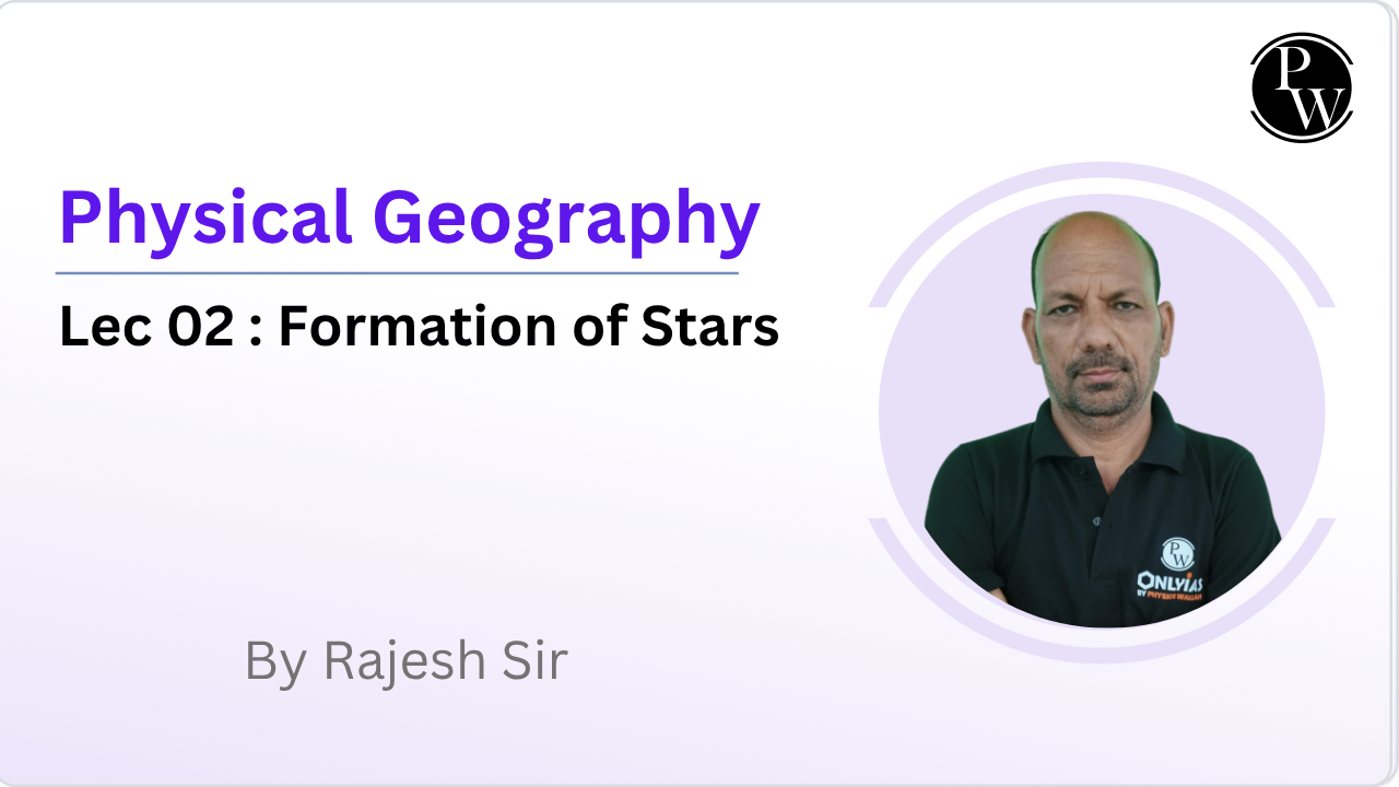 Physical Geography 02 : Formation of Stars || Reschedule @09:20 AM